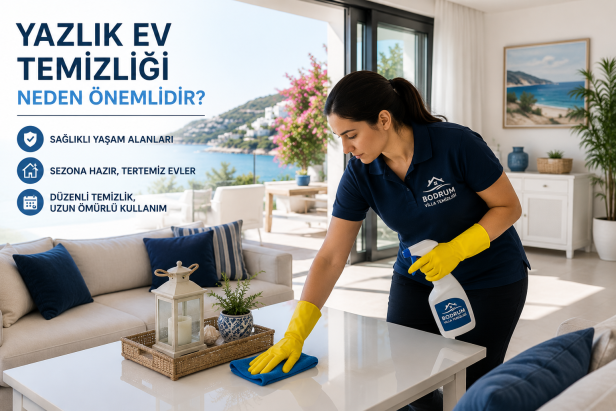 Yazlık Ev Temizliği Neden Önemlidir?